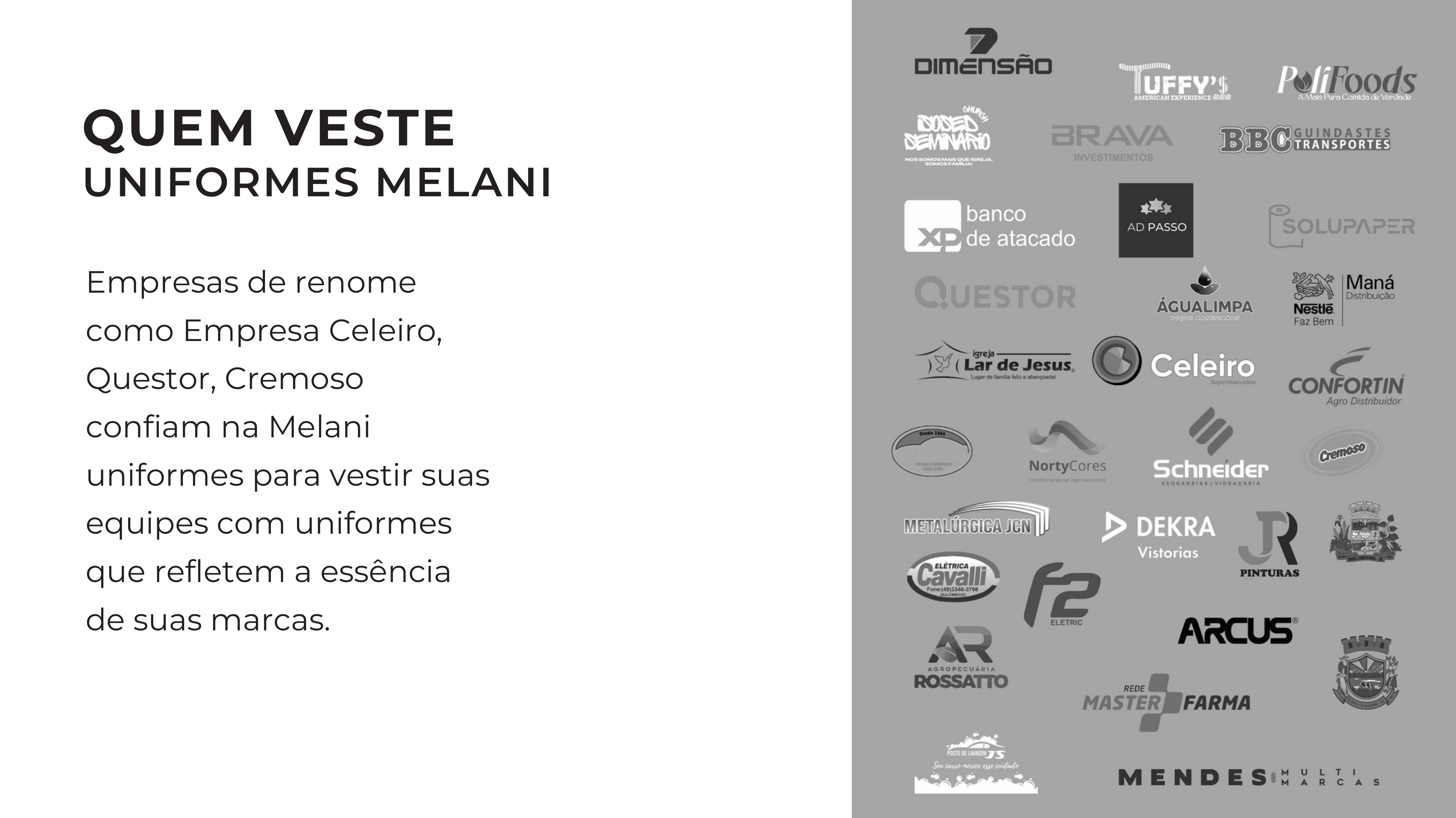 Clientes que vestem uniformes Melani - Dimensão, Questor, Nestlé, Celeiro, XP Banco de Atacado e mais